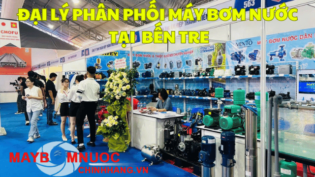 Đại Lý Phân Phối Máy Bơm Nước Tại Bến Tre