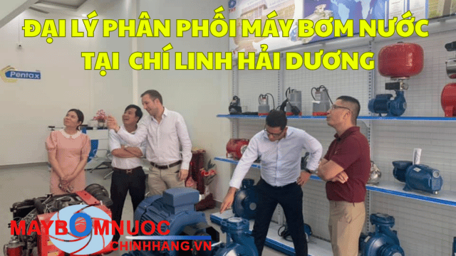 Đại Lý Phân Phối Máy Bơm Nước Tại Chí Linh (Hải Dương)