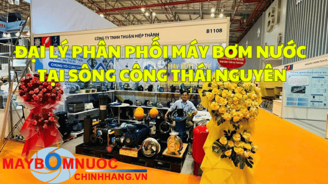 Đại Lý Phân Phối Máy Bơm Nước Tại Sông Công (Thái Nguyên)