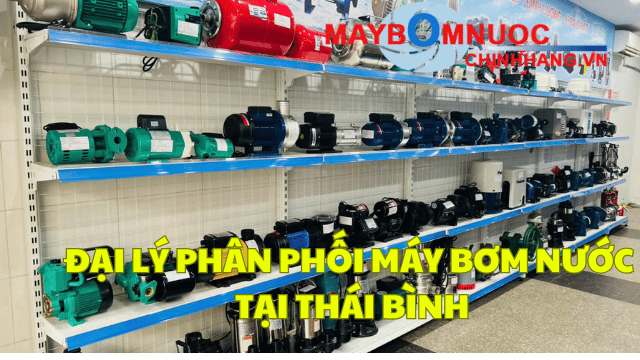 Đại Lý Phân Phối Máy Bơm Nước Tại Thái Bình