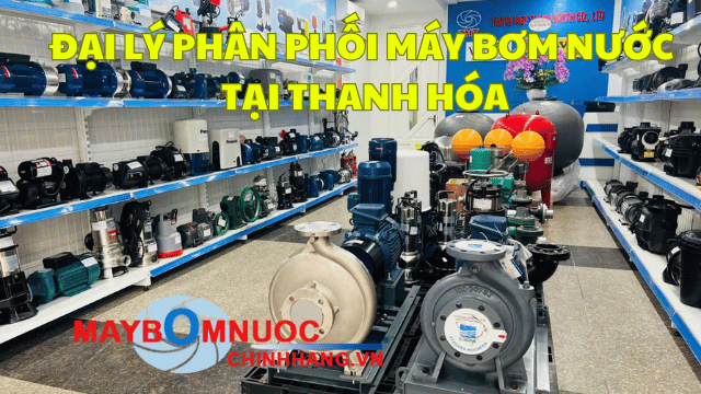 Đại Lý Phân Phối Máy Bơm Nước Tại Thanh Hóa