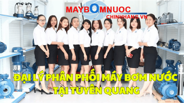 Đại Lý Phân Phối Máy Bơm Nước Tại Tuyên Quang
