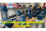 Đại Lý Phân Phối Máy Bơm Nước Tại Cần Thơ