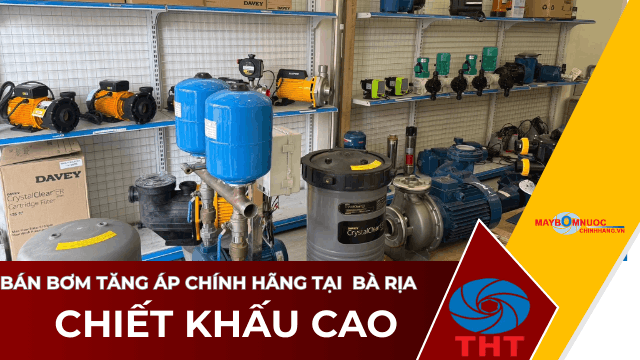 Bán Máy Bơm Nước Tăng Áp Giá Tốt Tại Bà Rịa