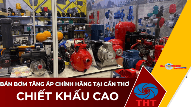 Bán Máy Bơm Nước Tăng Áp Giá Tốt Tại Cần Thơ