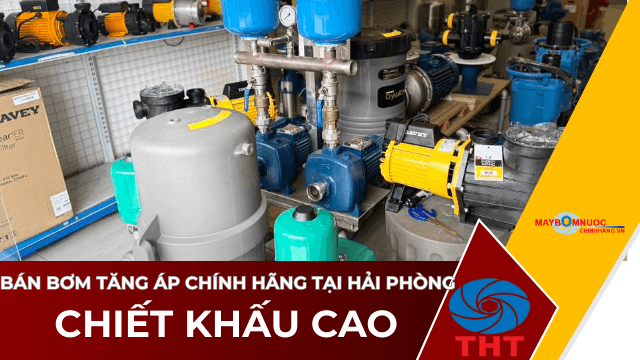 Bán Máy Bơm Nước Tăng Áp Giá Tốt Tại Hải Phòng