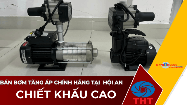 Bán Máy Bơm Nước Tăng Áp Giá Tốt Tại Hội An