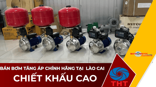 Bán Máy Bơm Nước Tăng Áp Giá Tốt Tại Lào Cai
