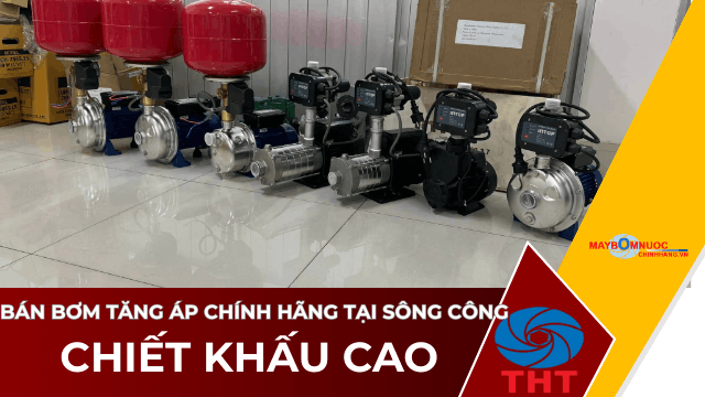 Bán Máy Bơm Nước Tăng Áp Giá Tốt Tại Sông Công