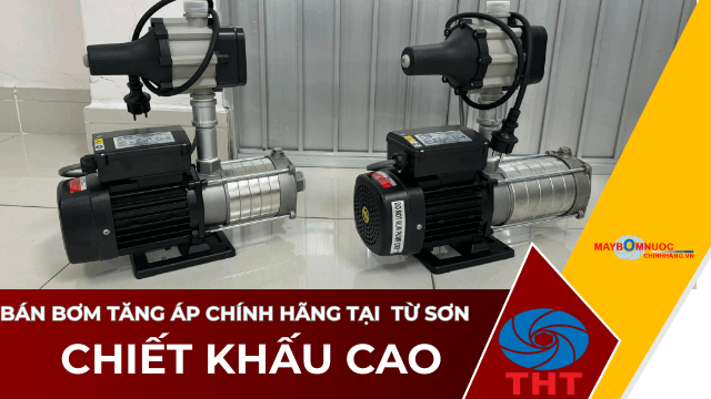 Bán Máy Bơm Nước Tăng Áp Giá Tốt Tại Từ Sơn