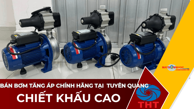  Bán Máy Bơm Nước Tăng Áp Giá Tốt Tại Tuyên Quang