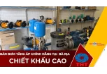 Bán Máy Bơm Nước Tăng Áp Giá Tốt Tại Bà Rịa