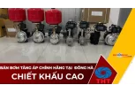 Bán Máy Bơm Nước Tăng Áp Giá Tốt Tại Đông Hà